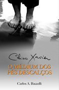 Chico Xavier — O médium dos pés descalços [ESGOTADO]