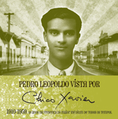 Pedro Leopoldo vista por Chico Xavier — 1910 | 1959. 49 anos da presença do maior médium de todos os tempos