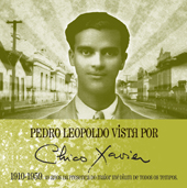 Pedro Leopoldo vista por Chico Xavier  1910 | 1959. 49 anos da presena do maior mdium de todos os tempos