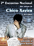 7 Encontro Nacional dos Amigos de Chico Xavier e sua Obra